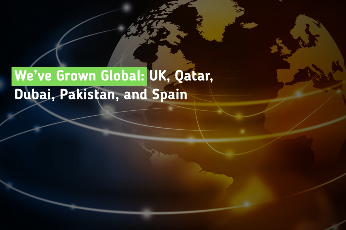 We’ve Grown Global: UK, Qatar, Dubai, Pakistan, and Spain We’ve Grown Global: UK, Qatar, Dubai, Pakistan, and Spain