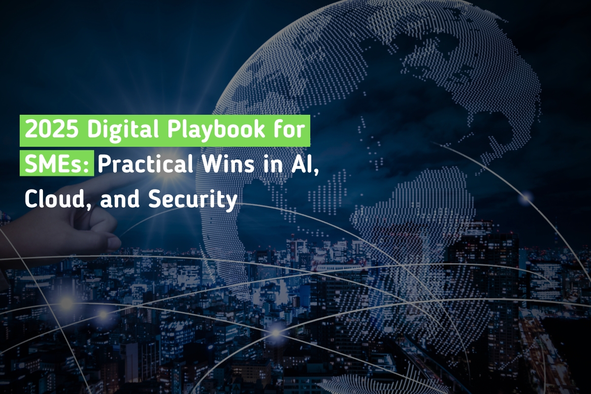 2025 Digital Playbook for SMEs: Practical Wins in AI, Cloud, and Security 2025 Digital Playbook for SMEs: Practical Wins in AI, Cloud, and Security